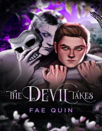 Fae Quin — The Devil Takes: MM Omegaverse Hades/Persephone Retelling (The Devil Takes What's Willingly Given Book 1)