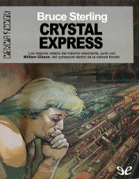 Bruce Sterling — CRYSTAL EXPRESS