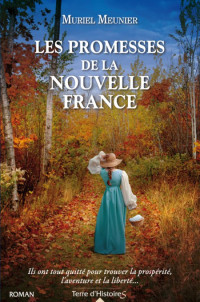 Meunier Muriel [Meunier Muriel] — Les promesses de la Nouvelle France