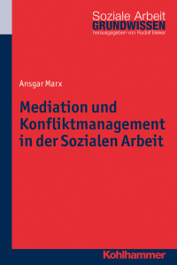 Ansgar Marx — Mediation und Konfliktmanagement in der Sozialen Arbeit