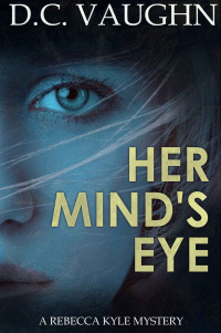 D C Vaughn [Vaughn, D C] — Her Mind's Eye