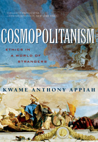 Kwame Anthony Appiah [Appiah, Kwame Anthony] — Cosmopolitanism