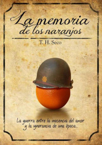 T. H. Seco — La Memoria de los Naranjos