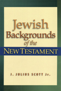 Scott, J. Julius Jr.; — Jewish Backgrounds of the New Testament