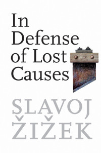 Žižek, Slavoj — In Defense of Lost Causes