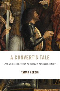 Tamar Herzig — A Convert's Tale