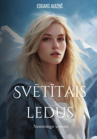 Edgars Auziņš — Svētītais ledus. Nemirstīgo vēlmes