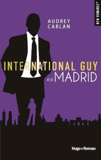 Audrey Carlan — International guy - tome 10 Madrid (New romance) (French Edition)