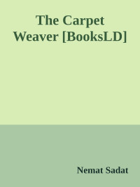 Nemat Sadat — The Carpet Weaver [BooksLD]