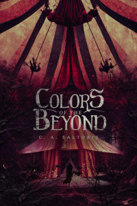 Saltoris, C. A. — Colors of the Beyond: Circus Book I Gothic Fantasy & Paranormal Horror Novella