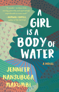 Jennifer Nansubuga Makumbi — A Girl is a Body of Water