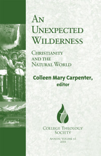 Carpenter, Colleen Mary — An Unexpected Wilderness: Christianity and the Natural World