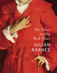 Julian Barnes — The Man in the Red Coat