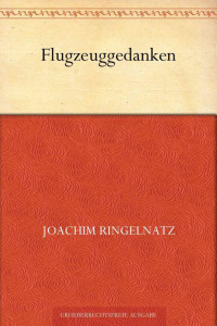 Ringelnatz, Joachim — Flugzeuggedanken