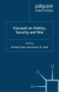 Michael Dillon & Andrew W. Neal — Foucault on Politics, Security and War