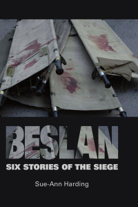 Sue-Ann Harding — Beslan: Six stories of the siege: Six stories of the siege