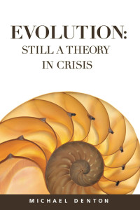 Michael Denton [Denton, Michael] — Evolution: Still a Theory in Crisis