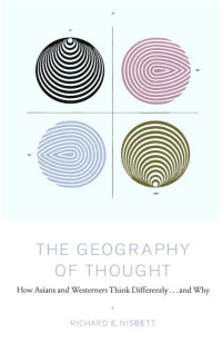 Richard Nisbett — The Geography Of Thought, How Asians & Westerners Think Differently... And Why