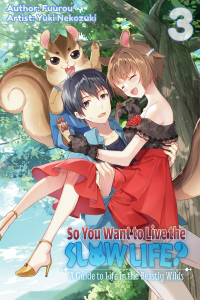 Fuurou — So You Want to Live the Slow Life? A Guide to Life in the Beastly Wilds, Vol. 3