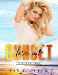 Pixie Chica [Chica, Pixie] — Love at Sunset: (Love Unexpected #1) (Forever Safe Romance Series Book 16)