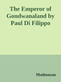 MadMaxAU — The Emperor of Gondwanaland by Paul Di Filippo