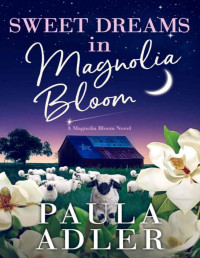 Paula Adler — Sweet Dreams in Magnolia Bloom: A Magnolia Bloom Novel Book 5