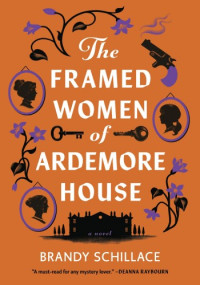 Brandy Schillace — The Framed Women of Ardemore House