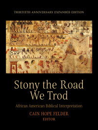 Brian K Blount & Thomas Hoyt — Stony the Road We Trod: African American Biblical Interpretation