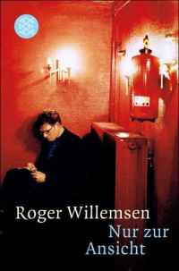 Willemsen, Roger — Nur zur Ansicht · Gesammelte Essays