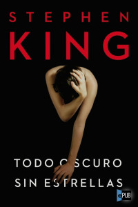 Stephen King — Todo oscuro, sin estrellas