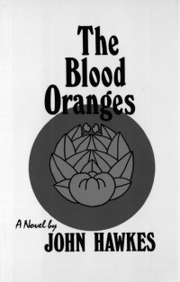 John Hawkes [Hawkes, John] — The Blood Oranges
