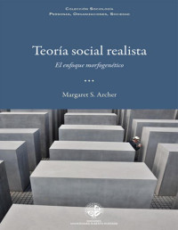 Margaret S. Archer — Teoría social realista: El enfoque morfogenético