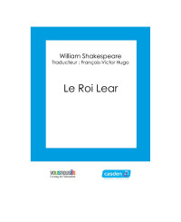 William Shakespeare, François-Victor Hugo — Le Roi Lear