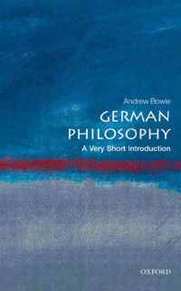 Andrew Bowie [Bowie, Andrew] — German Philosophy: A Very Short Introduction (Very Short Introductions)