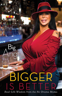 Big Ang [Ang, Big] — Bigger is Better