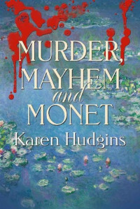 Karen Hudgins — Murder, Mayhem and Monet