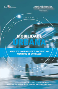 Pires, Antonio Cecilio Moreira;Pires, Lilian Regina Gabriel Moreira; & Lilian Regina Gabriel Moreira Pires & Adriana Ferreira & Ana Claudia Lourenço Stein & Andre Luiz Hoffmann & He Nem Kim Seo & Marjorie Iacoponi & Raisa Reis Leão & Thaisa Toledo Longo — Mobilidade Urbana