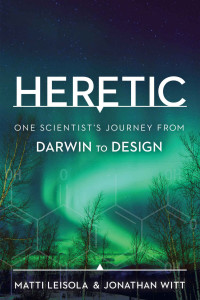 Matti Leisola & Jonathan Witt [Leisola, Matti] — Heretic: One Scientist's Journey from Darwin to Design