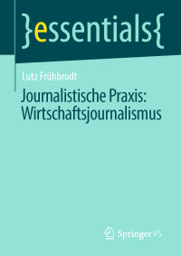 Lutz Frühbrodt — Journalistische Praxis: Wirtschaftsjournalismus