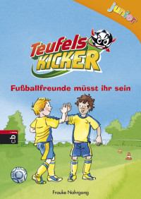 Nahrgang, Frauke — [Teufelskicker junior 04] • Fußballfreunde müsst ihr sein