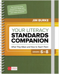 Jim Burke — Your Literacy Standards Companion, Grades 6-8