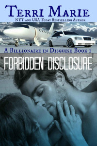 Terri Marie — Forbidden Disclosure (A Billionaire in Disguise Book 1)