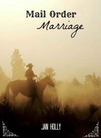 Jan Holly [Holly, Jan] — Mail Order Marriage (Grace Church #2)