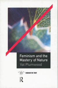 Plumwood, Val. — Feminism and the Mastery of Nature