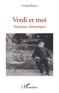 Grard Royer; — Verdi et moi