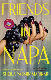 Sheila Yasmin Marikar — Friends in Napa: A Novel
