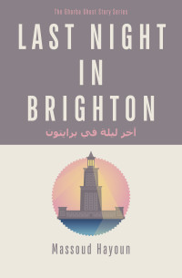 Massoud Hayoun — Last Night in Brighton