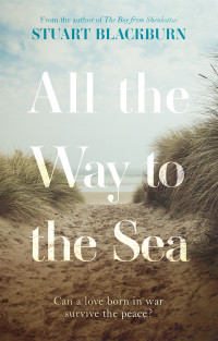 Stuart Blackburn — All the Way to the Sea