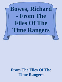 From The Files Of The Time Rangers — Bowes, Richard - From The Files Of The Time Rangers