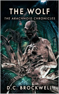 D.C. Brockwell — The Wolf (The Arachnoid Chronicles Book 3)